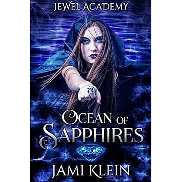 Ocean of Sapphires (Jewel Academy, #4) / Jewel Academy, Jami Klein