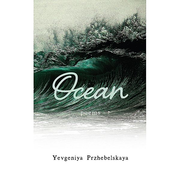 Ocean: Poems, Yevgeniya Przhebelskaya