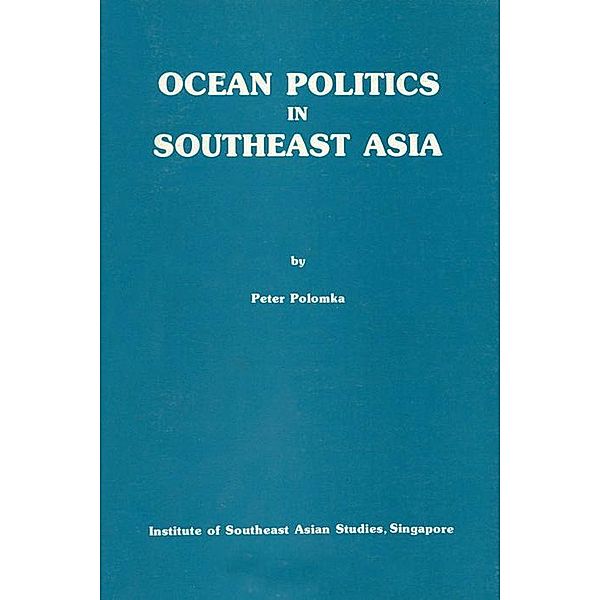 Ocean Politics in Southeast Asia, Peter Polomka