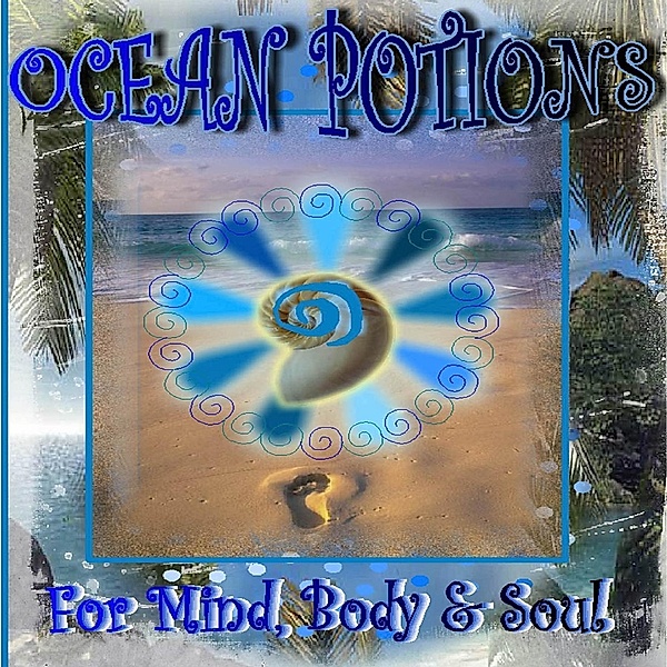 Ocean Potions For Mind, Body And Soul, Shanti Johnson