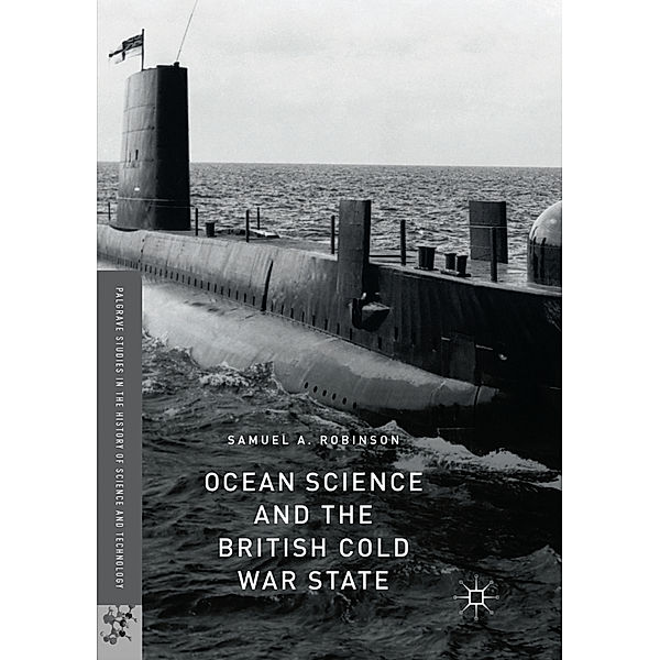 Ocean Science and the British Cold War State, Samuel A. Robinson