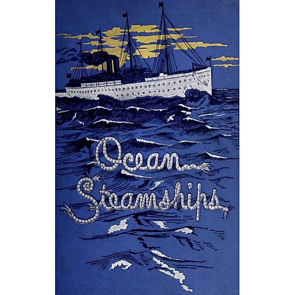 Ocean Steamships, John H. Gould, F. E. Chadwick, William H. Rideing, A. E. Seaton, J. D. J. Kelley