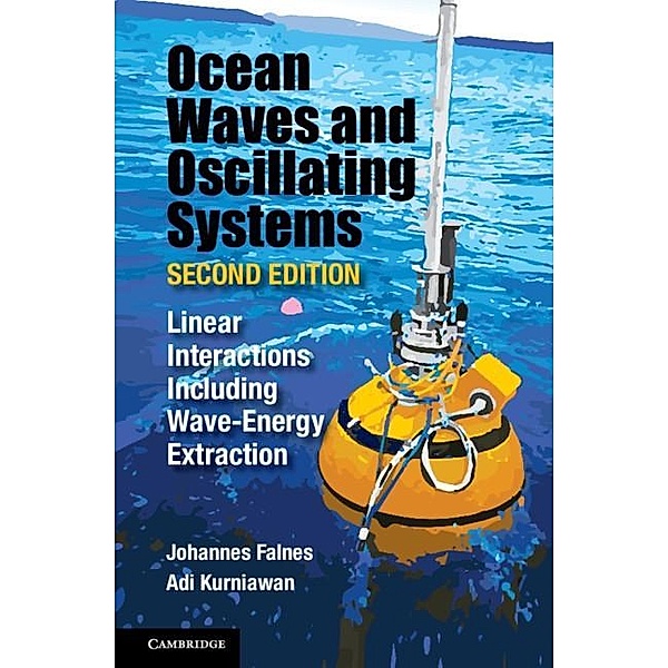 Ocean Waves and Oscillating Systems: Volume 8 / Cambridge Ocean Technology Series, Johannes Falnes