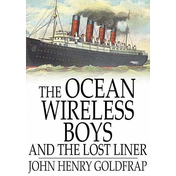 Ocean Wireless Boys and the Lost Liner / The Floating Press, John Henry Goldfrap