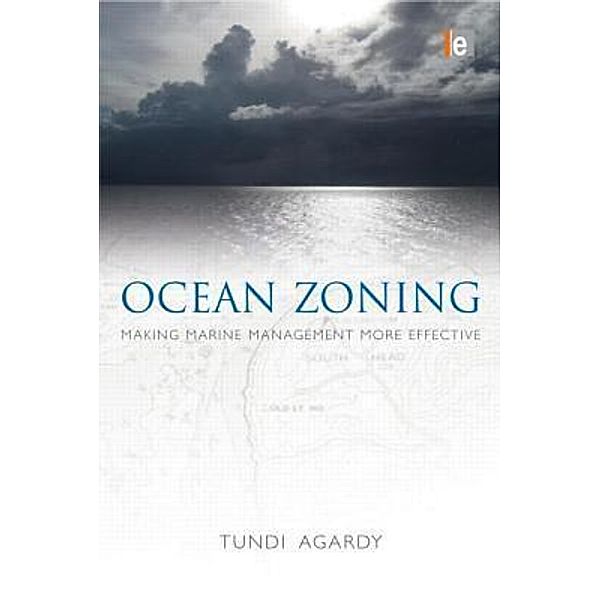 Ocean Zoning: Making Marine Management More Effective, Tundi Agardy