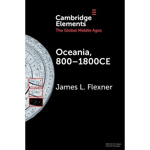 Oceania, 800-1800CE / Elements in the Global Middle Ages, James L. Flexner