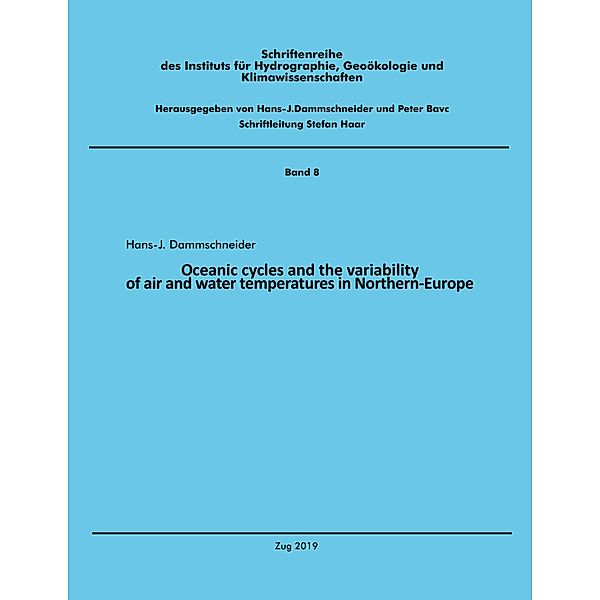 Oceanic cycles and the variability of air and water temperatures in Northern-Europe, Hans-Joachim Dammschneider