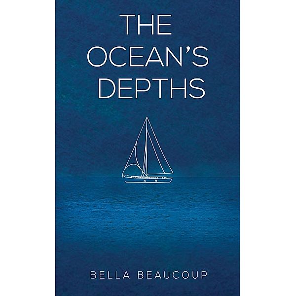 Ocean's Depths / Austin Macauley Publishers, Bella Beaucoup