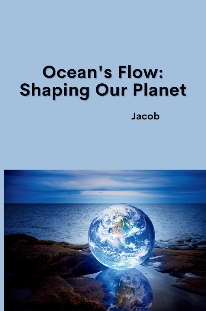 Ocean's Flow: Shaping Our Planet