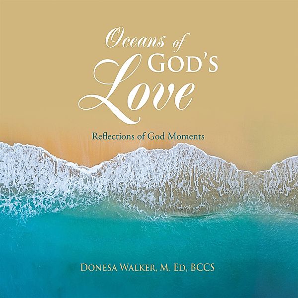 Oceans of God's Love, Donesa Walker M. Ed Bccs