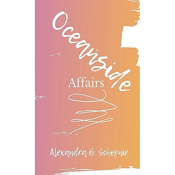 Oceanside Affairs, Alexandra B. Schopnie