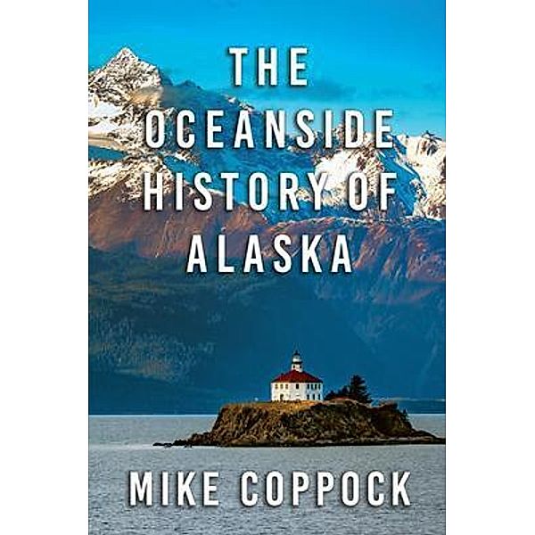 Oceanside History of Alaska, Mike Coppock