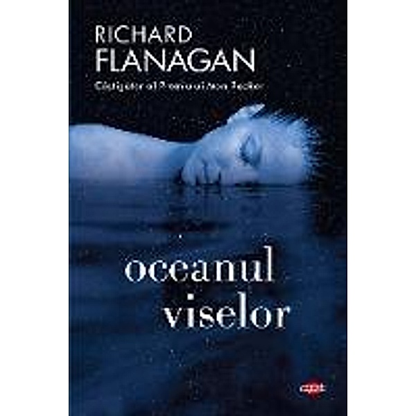 Oceanul viselor / Carte pentru to¿i, Richard Flanagan