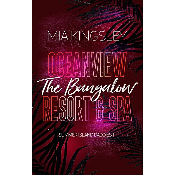 Oceanview Resort & Spa: The Bungalow / Summer Island Daddies Bd.1, Mia Kingsley