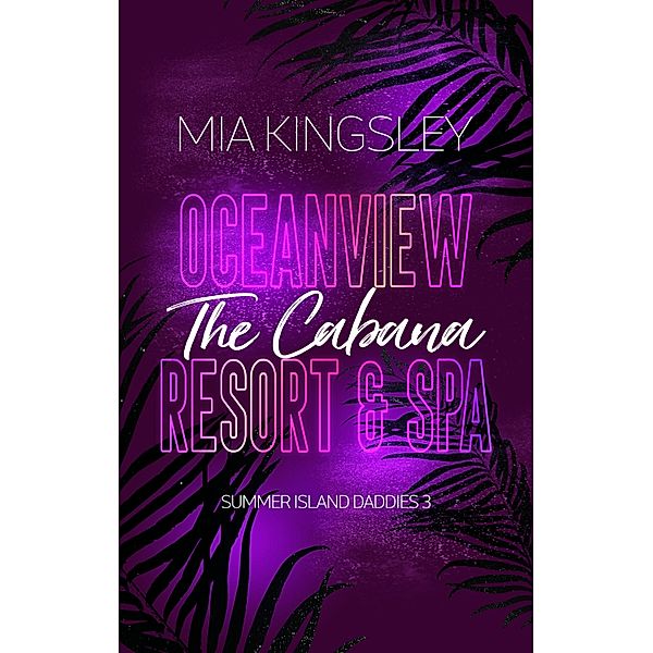 Oceanview Resort & Spa: The Cabana / Summer Island Daddies Bd.3, Mia Kingsley