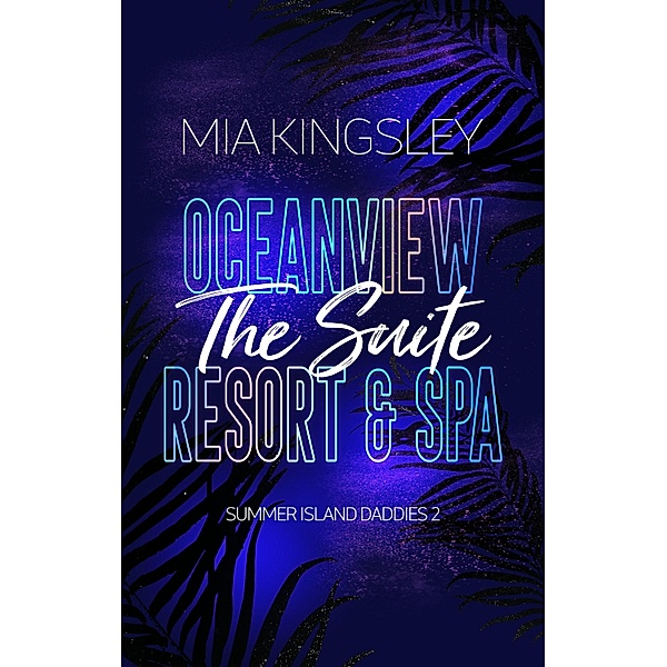 Oceanview Resort & Spa: The Suite / Summer Island Daddies Bd.2, Mia Kingsley
