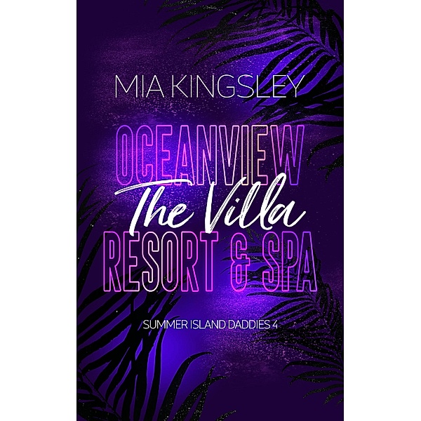 Oceanview Resort & Spa: The Villa / Summer Island Daddies Bd.4, Mia Kingsley