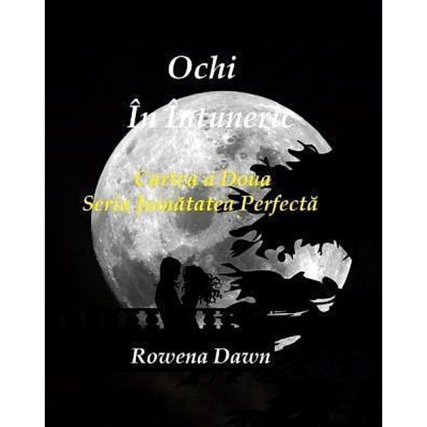 Ochi In Intuneric / Jumatatea Perfect Bd.2, Rowena Dawn