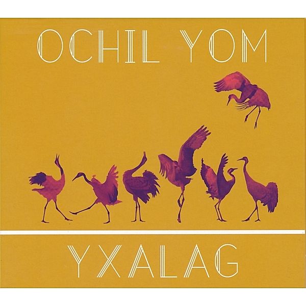 Ochil Yom, Yxalag