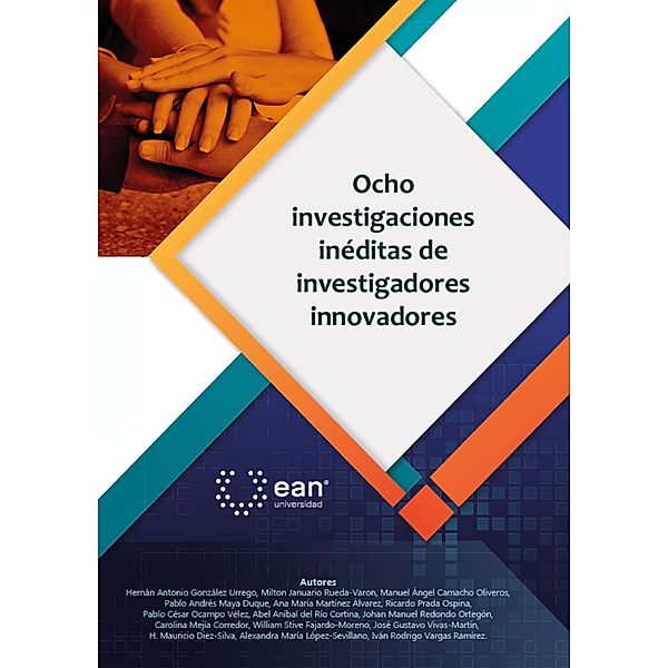 Ocho investigaciones inéditas de investigadores innovadores, Hernán Antonio Gonzáles Urrego, Carolina Mejía Corredor, William Stive Fajardo Moreno, José Gustavo Vivas, Mauricio Diez Silva, Alexandra María López Sevillano, Iván Rodrigo Vargas Ramírez, Milton Januario Rueda Varón, Manuel Ángel Camacho Olivero, Pablo Andrés Maya Duque, Ana María Martínez Álvarez, Ricardo Prada Ospina, Pablo Cesar Ocampo Vélez, Abel Aníbal Rio del Cortina, Johan Manuel Redondo Ortegón