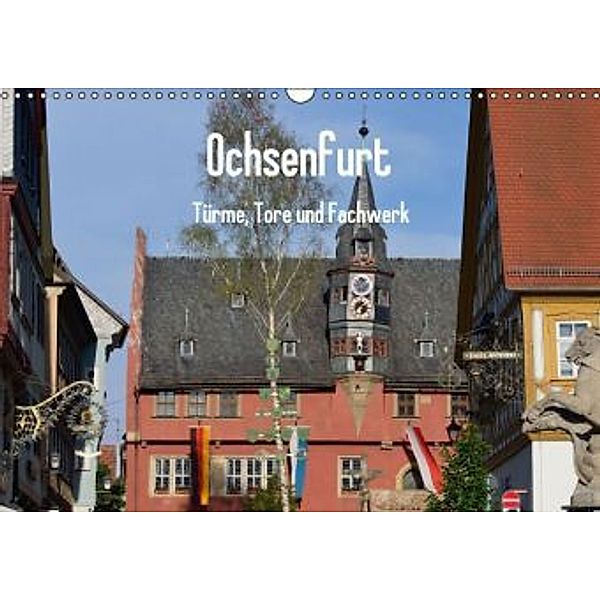 Ochsenfurt - Türme, Tore und Fachwerk (Wandkalender 2016 DIN A3 quer), Richard Oechsner