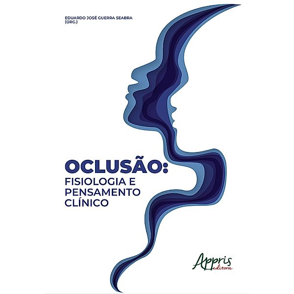 Oclusão: Fisiologia e Pensamento Clínico, Eduardo José Guerra Seabra