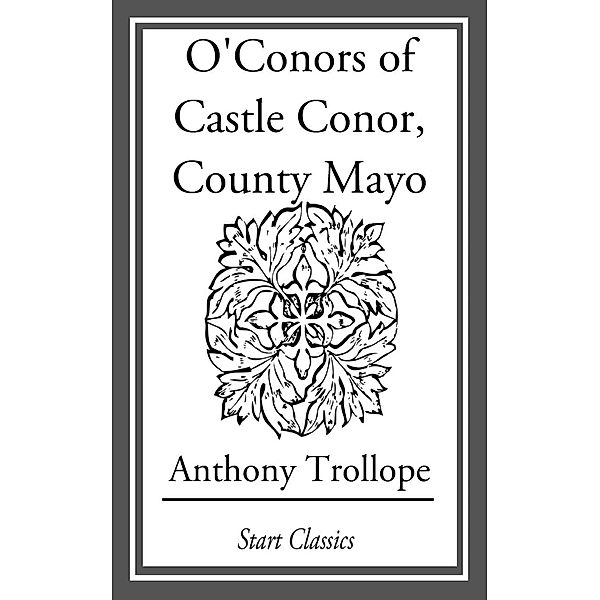 O'Conors of Castle Conor, County Mayo, Anthony Trollope