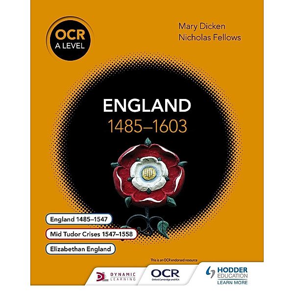 OCR A Level History: England 1485-1603 / OCR A Level History, Nicholas Fellows, Mary Dicken