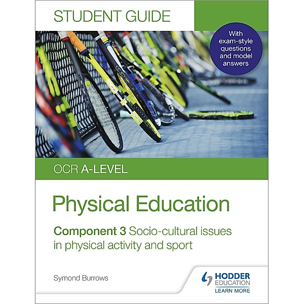 OCR A-level Physical Education Student Guide 3: Socio-cultural issues in physical activity and sport, Symond Burrows