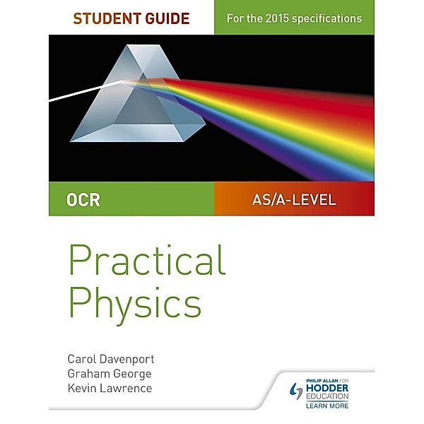 OCR A-level Physics Student Guide: Practical Physics, Kevin Lawrence