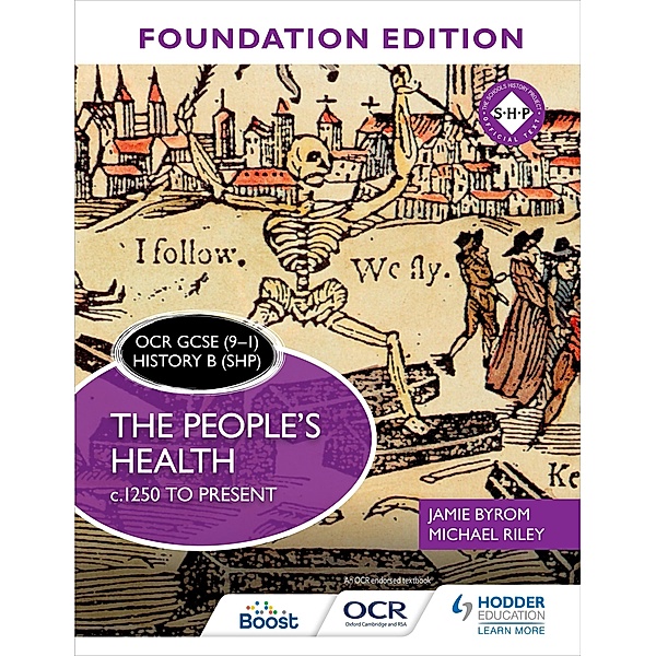 OCR GCSE (9-1) History B (SHP) Foundation Edition: The People's Health c.1250 to present, Jamie Byrom, Michael Riley