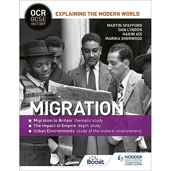 OCR GCSE History Explaining the Modern World: Migration, Empire and the Historic Environment, Martin Spafford, Dan Lyndon, Marika Sherwood, Hakim Adi