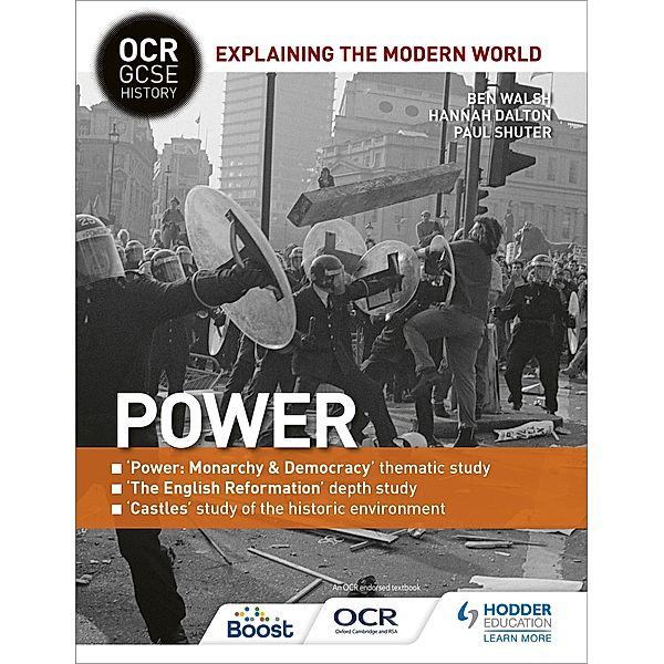 OCR GCSE History Explaining the Modern World: Power, Reformation and the Historic Environment, Ben Walsh, Paul Shuter, Hannah Dalton