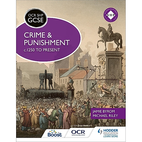 OCR GCSE History SHP: Crime and Punishment c.1250 to present, Michael Riley, Jamie Byrom