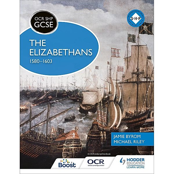 OCR GCSE History SHP: The Elizabethans, 1580-1603, Michael Riley, Jamie Byrom