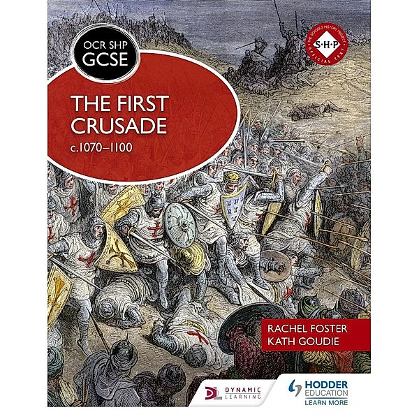 OCR GCSE History SHP: The First Crusade c1070-1100 / Hodder Education, Rachel Foster, Kath Goudie