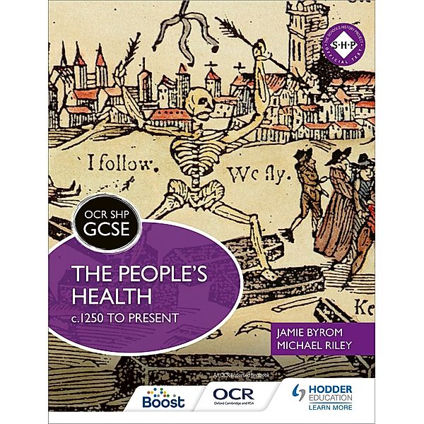 OCR GCSE History SHP: The People's Health c.1250 to present, Michael Riley, Jamie Byrom