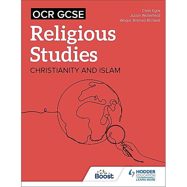 OCR GCSE Religious Studies: Christianity, Islam and Religion, Philosophy and Ethics in the Modern World from a Christian Perspective, Chris Eyre, Julian Waterfield, Waqar Ahmad Ahmedi