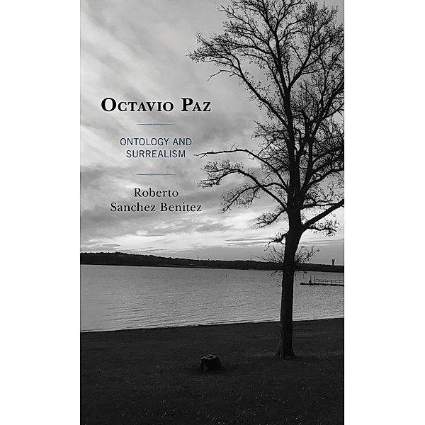 Octavio Paz / Latin American Decolonial and Postcolonial Literature, Roberto Sanchez Benitez
