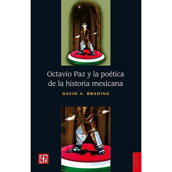 Octavio Paz y la poética de la historia mexicana, David A. Brading