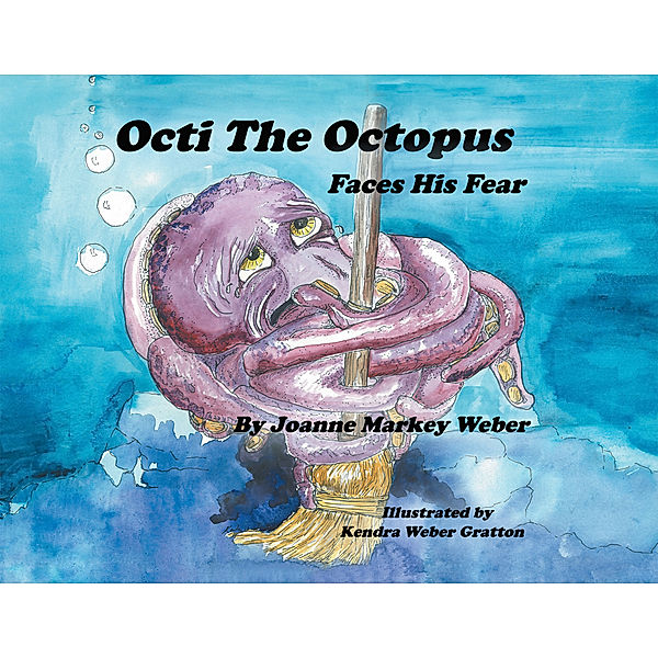 Octi the Octopus Faces His Fear, Joanne M. Weber