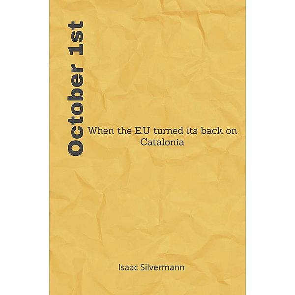 October 1st: When the E.U turned its back on Catalonia, Isaac Silvermann