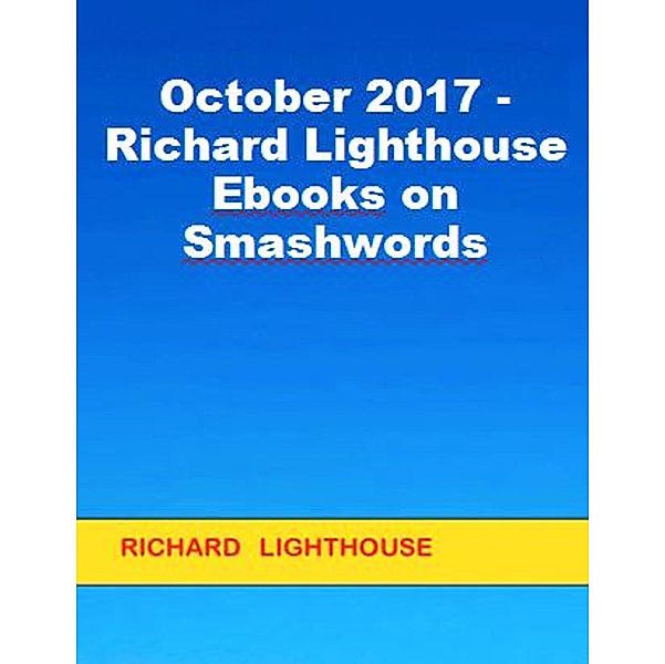 October 2017: Richard Lighthouse Ebooks on Smashwords, Richard Lighthouse