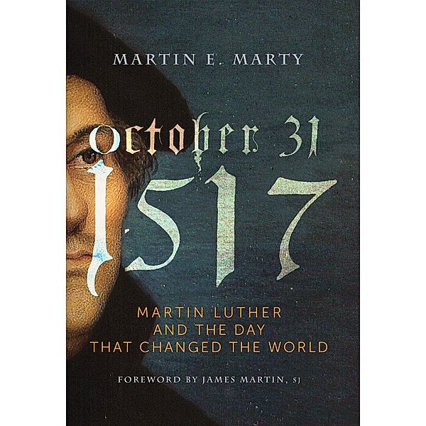 October 31, 1517, Martin E. Marty