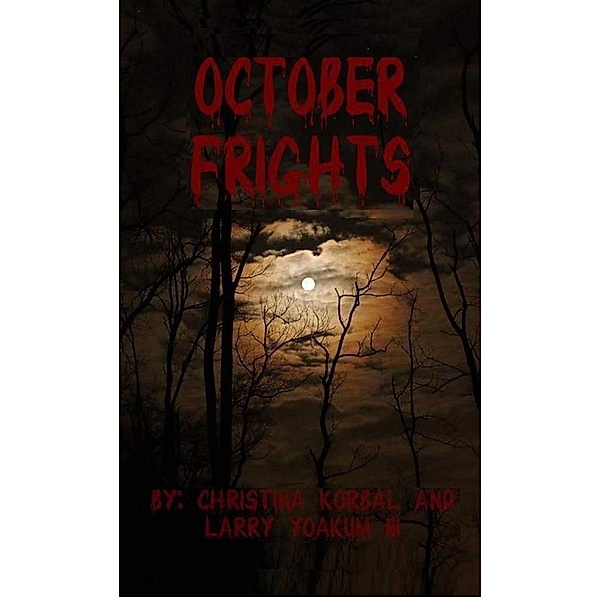 October Frights, Christina Korbal, Larry Yoakum Iii, Jim Hoerig