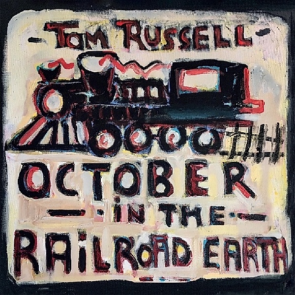 October In The Railroad Earth, Tom Russell