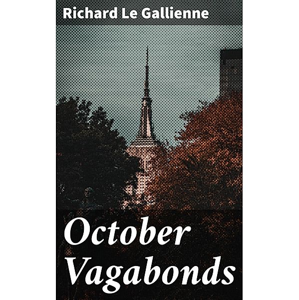 October Vagabonds, Richard Le Gallienne