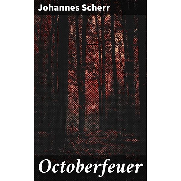 Octoberfeuer, Johannes Scherr