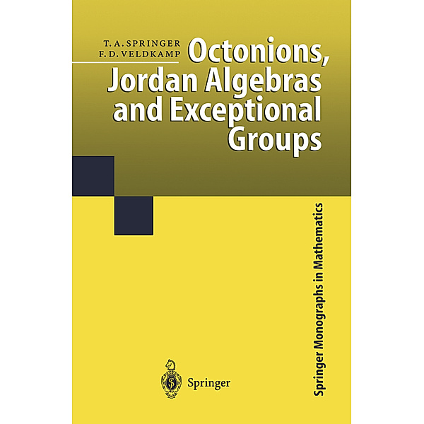Octonions, Jordan Algebras and Exceptional Groups, Tonny A. Springer, Ferdinand D. Veldkamp