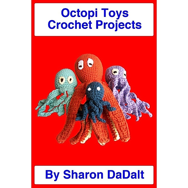 Octopi Toys Crochet Projects, Sharon DaDalt
